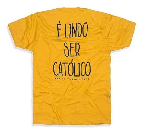 Camiseta Algod O Gola Redondo Lindo Ser Cat Lico Mercadolivre