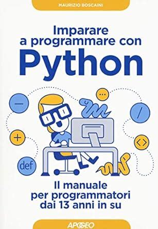 Amazon It Imparare A Programmare Con Python Il Manuale Per