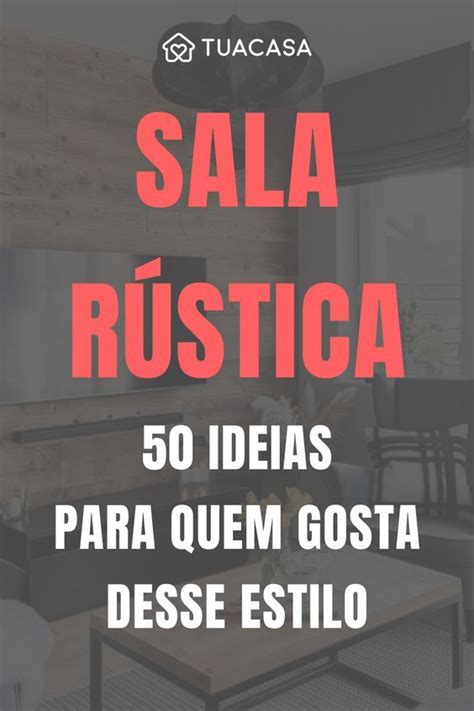 Sala R Stica Dicas E Ideias Para Ter Uma Sala Digna De Revista Artofit