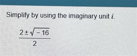 Solved Simplify By Using The Imaginary Unit I Chegg