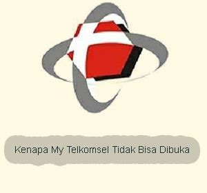 Kenapa My Telkomsel Tidak Bisa Dibuka Begini Solusi Mengatasinya