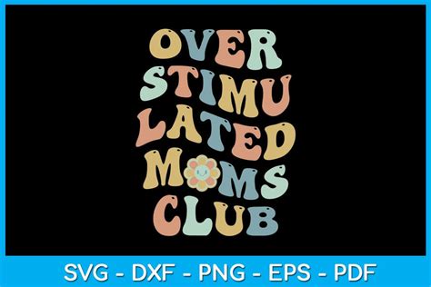 Overstimulated Moms Club Mothers Day Svg Png Pdf Cut File So Fontsy