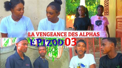 La Vengeance Des Alphas Episode 03 • Nouvo Feyton Tdf Youtube