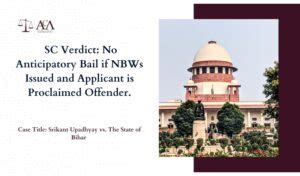 No Anticipatory Bail If Nbws Issued And Applicant Is Proclaimed Offender