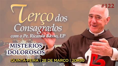 Ter O Dos Consagrados O Pe Ricardo Basso Mist Rios Dolorosos