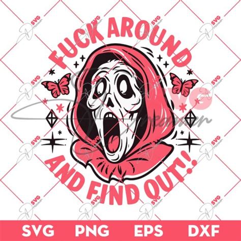Fuck Around And Find Out Svg Horror Ghostface Scream Svg Halloween Svg Png Svg Dreamer