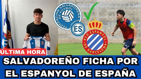 GRANDES NOTICIAS PARA LA SELECTA SALVADOREÑO FICHA EN ESPAÑA ANTES DEL