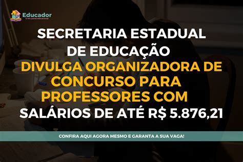 Secretaria Estadual De Educa O Divulga Organizadora De Concurso Para