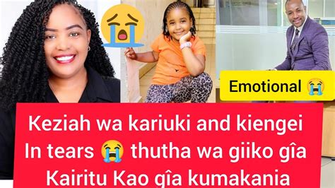 Emotional KEZIAH WA KARIUKI KUHOTWO NA GUITA MAITHORI NI GIIKO GIA