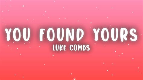 Luke Combs You Found Yours Lyrics Youtube