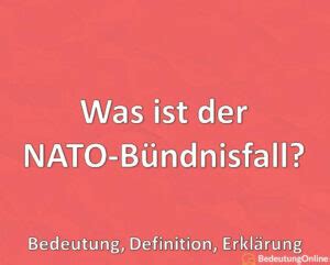 Was ist der NATO Bündnisfall Regeln Realität Erklärung Bedeutung