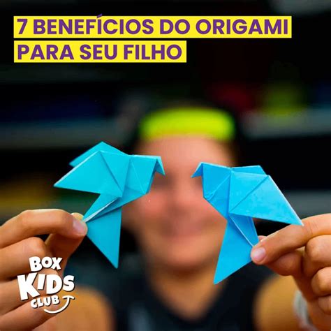 7 Benefícios do Origami para o seu filho Box Kids Club