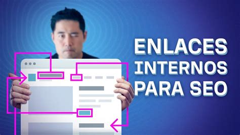 C Mo Utilizar Los Enlaces Internos Para Posicionar M S Alto Mi Sitio