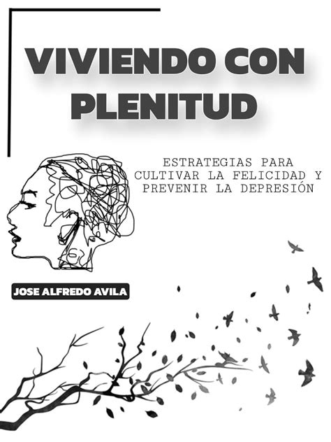 Viviendo Con Plenitud Estrategias Para Cultivar La Felicidad Y