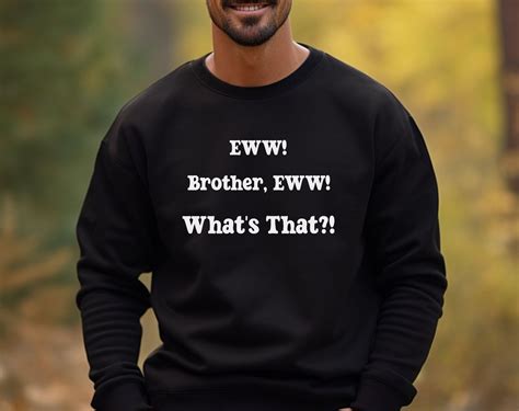 Brother Eww Shirt Whats That Shirt Funny Meme Shirt Funny Slogan