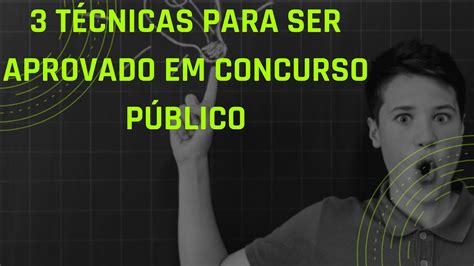 COMO SER APROVADO EM CONCURSO PÚBLICO 3 TÉCNICAS PARA GARANTIR SUA