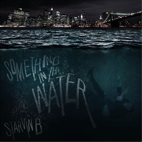 SOMETHING IN THE WATER | Starvin B