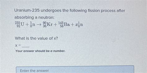 Solved Uranium 235 Undergoes The Following Fission Process After