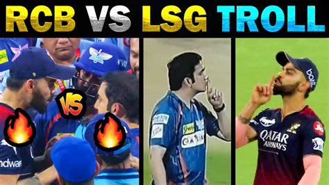 Rcb Vs Lsg Ipl Troll 2023 Kohli Vs Gambhir Fight Today Trending