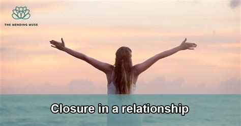 Closure In A Relationship How To Move On And Find Healing