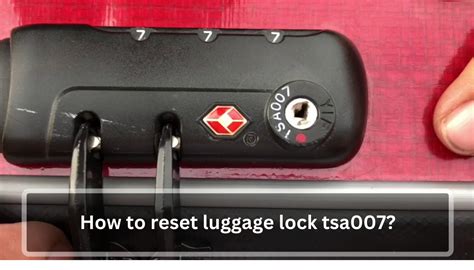 How To Reset Luggage Lock Tsa007 Discover The Expert Technique