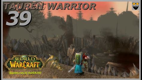 Let S Play World Of Warcraft The Burning Crusade Classic Tauren Warrior Part 39 Gameplay