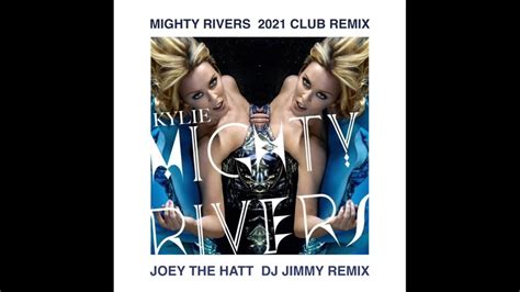 Kylie Minogue Mighty Rivers Joey The Hatt Dj Jimmy 2021 Club Remix