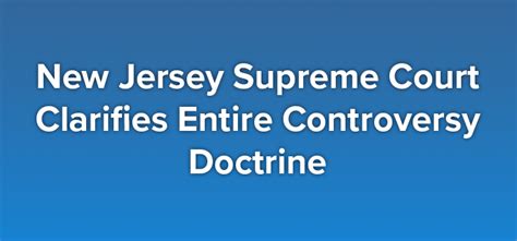 New Jersey Supreme Court Clarifies Entire Controversy Doctrine