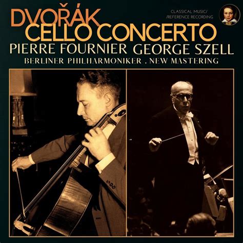 Dvořák Cello Concerto in B minor Op 104 by Pierre Fournier by George