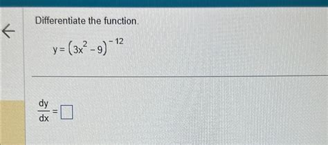 Solved Differentiate The Function Y 3x2 9 12dydx