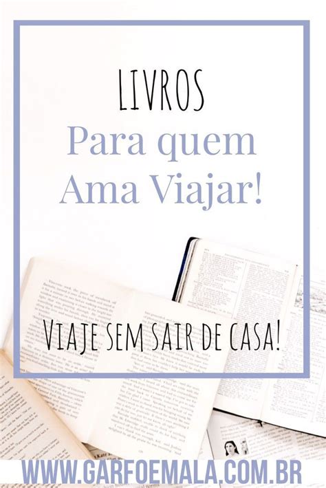 Livros de viagem para quem ama viajar inspiram dão ideias de novos