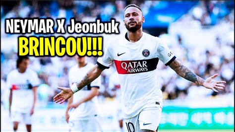 Neymar Humilhou Psg X Jeonbuk Melhores Momentos Amistoso