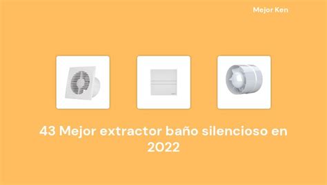 Mejor Extractor Ba O Silencioso En Basado En Rese As