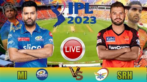 Live MI VS SRH Match Match 69 MUMBAI IPL Live Scores Commentary