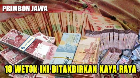 BAKAL KAYA SELAMANYA 10 WETON INI DITAKDIRKAN KAYA RAYA DI TAHUN 2024