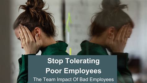 Stop Tolerating Poor Employees The Team Impact Of Bad Employees Enhance Training