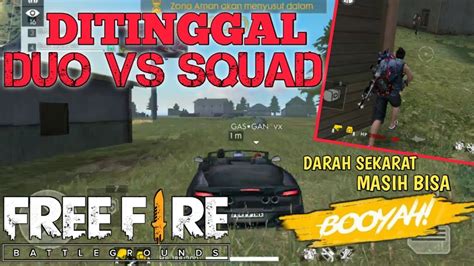 Ditinggal Duo Vs Squad Free Fire Indonesia Youtube