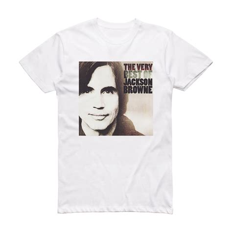 Jackson Browne The Very Best Of Jackson Browne Album Cover T-Shirt ...