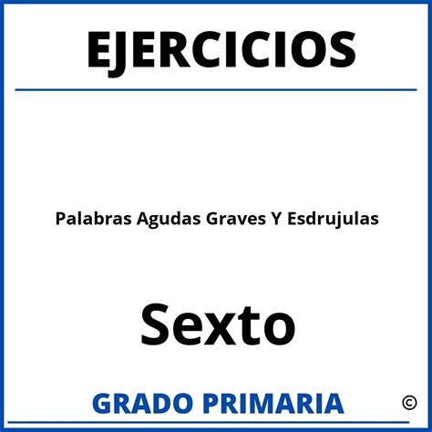 Ejercicios De Palabras Agudas Graves Y Esdrujulas Para Quinto Grado