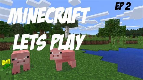 Minecraft Lets Play Ep 2 Youtube