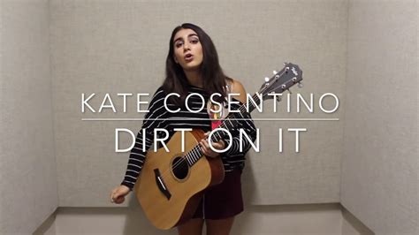 Dirt On It Kate Cosentino Youtube