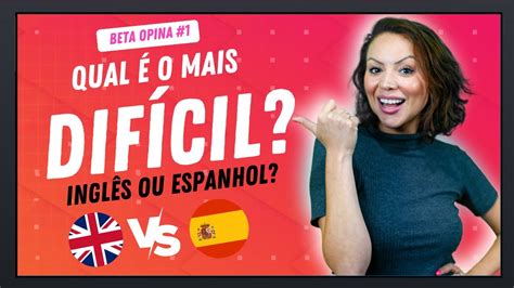 Qual O Idioma Mais Dif Cil De Aprender Ingl S Ou Espanhol Youtube