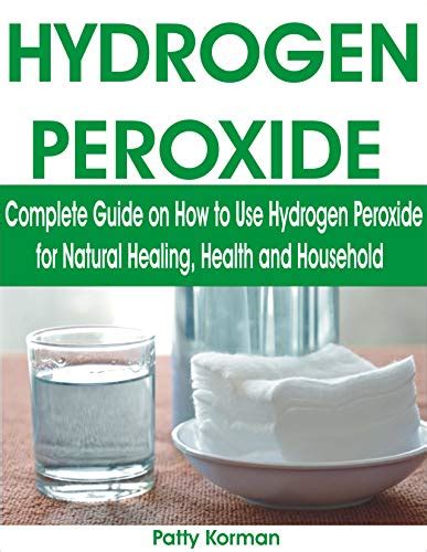 Hydrogen Peroxide Complete Guide On How To Use Hydrogen Peroxide For