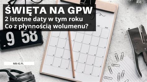 Wi Ta Na Gpw Daty I Nie Tylko Mb Ig Inwestycje Gie Dowe