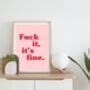 Fuck It It S Fine Print By Danni Boden Designs