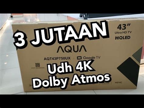 3 JUTAAN DAPAT 4K AQUA GOOGLE TV HQLED 43 INCH INI MURAH MEWAH