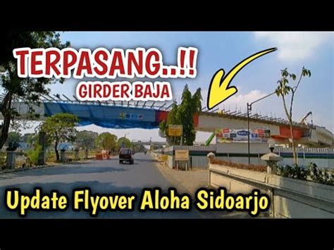 Girder Selesa Update Kondisi Terkini Pembangunan Flyover Aloha Juanda