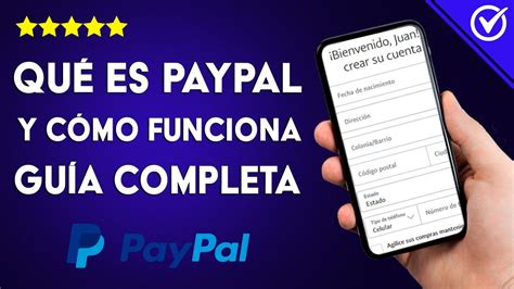 Qué es y cómo funciona PAYPAL Cómo registrarse y crear una cuenta de