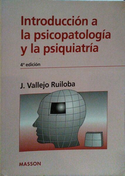 Introducci N A La Psicopatolog A Y La Psiquiatr A By Vallejo Ruiloba