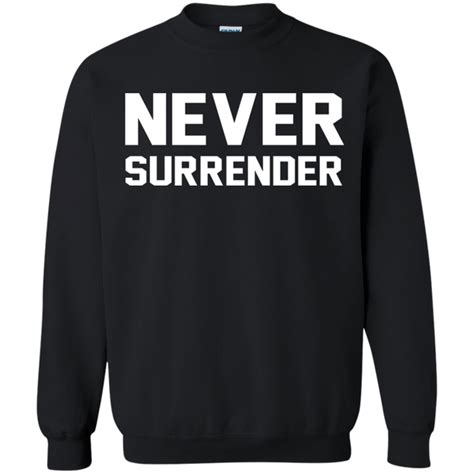 Never Surrender Shirt, Hoodie, Tank - TeeDragons